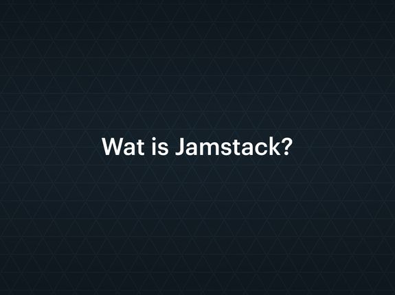 Wat is Jamstack?
