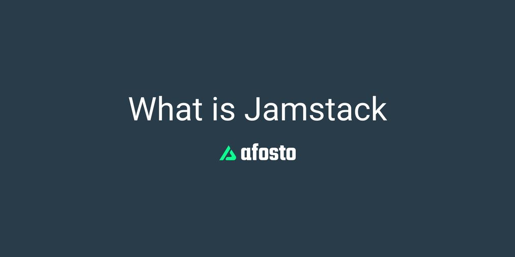 What is Jamstack? Is it the FUTURE of Development? Afosto