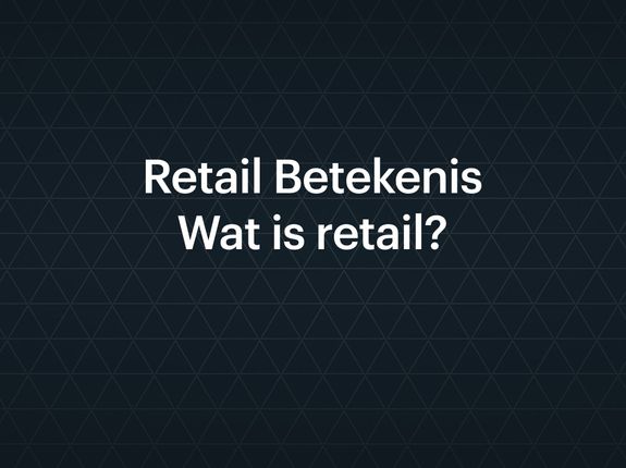 Retail Betekenis | Wat is retail?