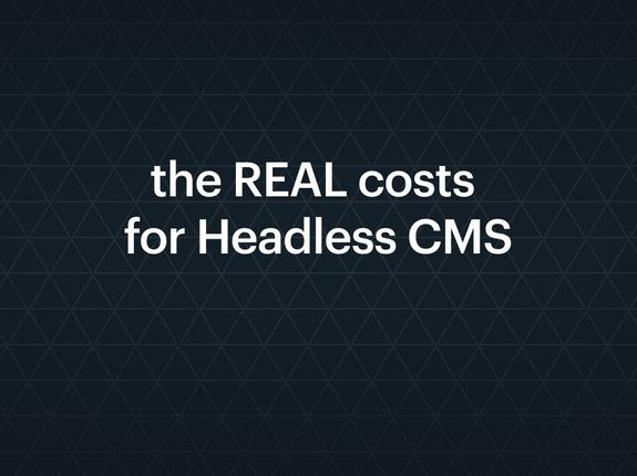 What are the real costs of a Headless CMS implementation?